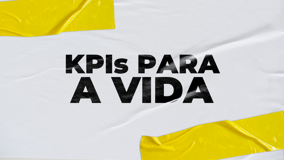 ☯️ MDV #4 - KPIs para a vida