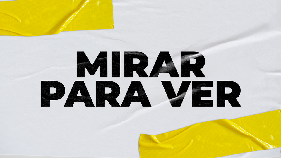 ☯️ MDV #2 - Mirar para ver. Ver para agir.