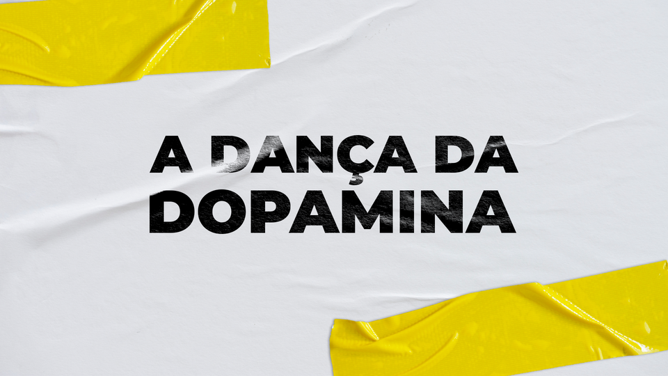 ☯️ MDV #14 - A dança da dopamina